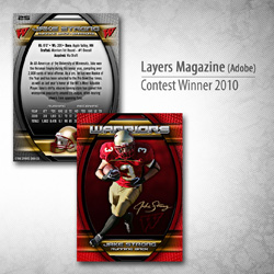 This is an old design was won a national design contest for Layer Magazine in 2010; the concept was to take a couple of stock photos (a football player, helmet, etc.) and use those images to create an old looking football card design, and a modern looking card.